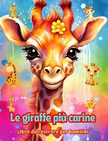 Le giraffe pi� carine - Libro da colorare per bambini - Scene creative di giraffe adorabili e divertenti