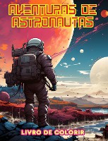 Aventuras de astronautas - Livro de colorir - Cole��o art�stica de designs espaciais