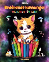 Bed�rande kattungar - M�larbok f�r barn - Kreativa och roliga scener med skrattande katter