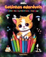 Gatinhos ador�veis - Livro de colorir para crian�as - Cenas criativas e engra�adas de gatos felizes