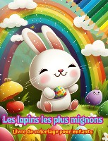 Les lapins les plus mignons - Livre de coloriage pour enfants - Sc�nes cr�atives et amusantes de lapins