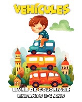 V�hicules Livre de Coloriage pour les Enfants de 1 � 4 Ans