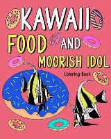 Kawaii Food and Moorish Idol Coloring Book