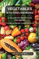 Vegetables in Pictures and Words - A Vegetarian photo book for Vegans