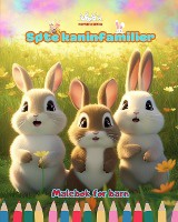 S�te kaninfamilier - Malebok for barn - Kreative scener av kj�rlige og lekne kaninfamilier