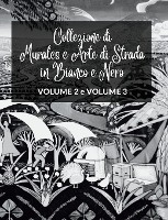 Collezione di Murales e Arte di Strada in Bianco e Nero - Volumi 2 e 3