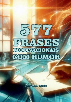 577 Frases Motivacionais Com Humor
