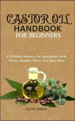Castor Oil Handbook for Beginners