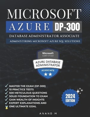 Microsoft Azure Database Administrator Associate Master the Exam (Dp-300)