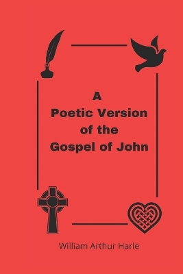 A Poetic Version of the Gospel of John