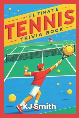 The Ultimate Tennis Trivia Book