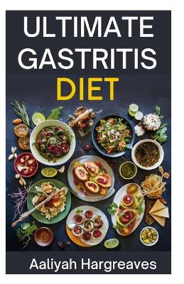 Ultimate Gastritis Diet Cookbook