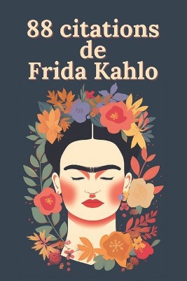 88 citations de Frida Kahlo