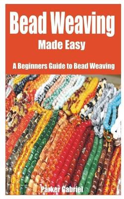 Bead Weaving Made Easy