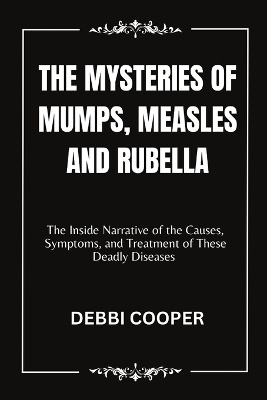 The Mysteries of Mumps, Measles and Rubella