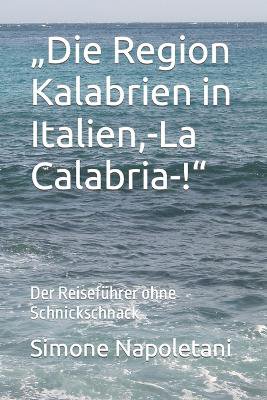 "Die Region Kalabrien in Italien, -La Calabria-!"