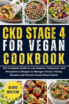 Ckd Stage 4 Cookbook for Vegan