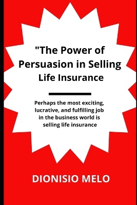 The Power of Persuasion in Selling Life Insurance