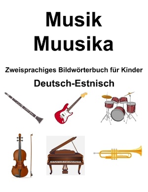 Deutsch-Estnisch Musik / Muusika Zweisprachiges Bildw�rterbuch f�r Kinder