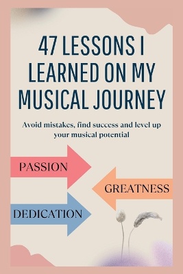 47 lessons I learned on my musical journey