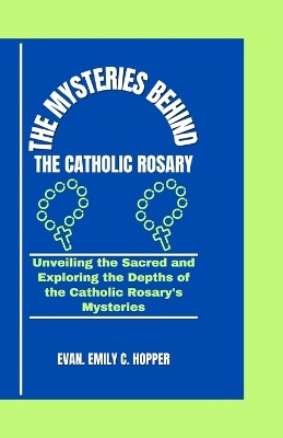 The Mysteries Behind the Catholic Rosary