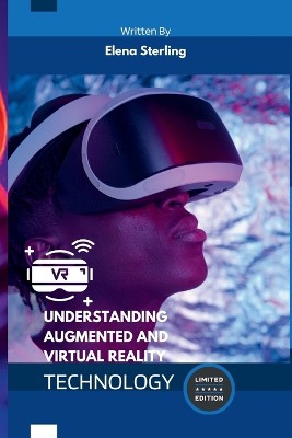 Understanding Augmented and Virtual Reality