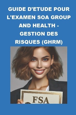 Guide d'�tude pour l'examen SOA Group and Health - Gestion des Risques (GHRM)