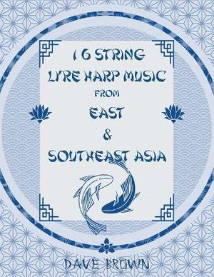 16 STRING LYRE HARP MUSIC From EAST & SOUTHEAST ASIA
