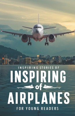 Inspiring Stories of Airplanes for Young Readers