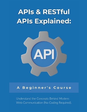 APIs & RESTful APIs Explained