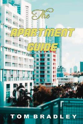 The Apartment Guide by Tom Bradley
