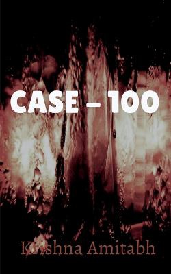 Case - 100 / केस 100