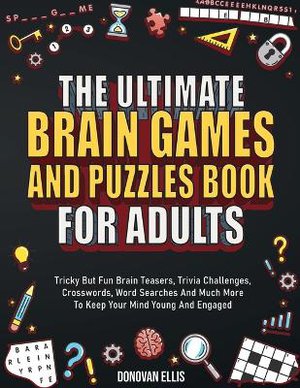 The Ultimate Brain Games And Puzzles Book For Adults