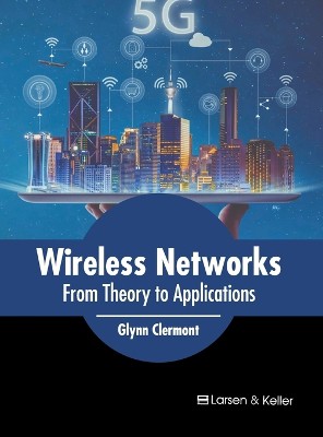 Wireless Networks: From Theory to Applications