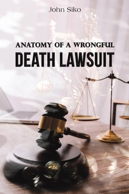 Anatomy of a Wrongful Death Lawsuit