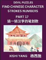 Devil Puzzles to Count Chinese Character Strokes Numbers (Part 17)- Simple Chinese Puzzles for Beginners, Test Series to Fast Learn Counting Strokes of Chinese Characters, Simplified Characters and Pinyin, Easy Lessons, Answers