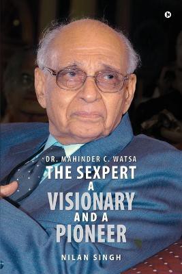 Dr. Mahinder C. Watsa The Sexpert A Visionary and A Pioneer