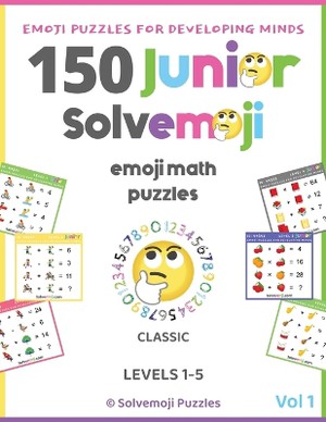 150 Solvemoji Junior Emoji Math Puzzles for Kids Ages 4-8 - Fun Colorful Algebra for Elementary Learning & Homeschooling
