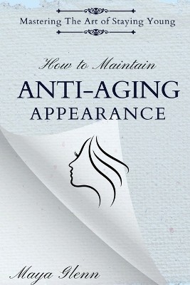 How to Maintain Anti-Aging Appearance