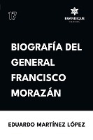 Biograf�a del General Francisco Moraz�n