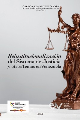 REINSTITUCIONALIZACI�N DEL SISTEMA DE JUSTICIA Y OTROS TEMAS EN VENEZUELA Cuatro a�os de actividades 2019-2023