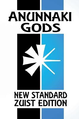 Anunnaki Gods: The Sumerian Religion (New Standard Zuist Edition - Pocket Version)