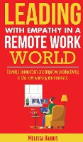 Leading With Empathy in a Remote Work World
