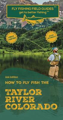 How To Fly Fish The Taylor River, Colorado