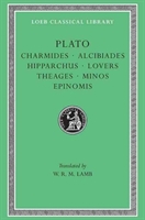 Charmides. Alcibiades I And Ii. Hipparchus. The Lovers. Theages. Minos. Epinomis 