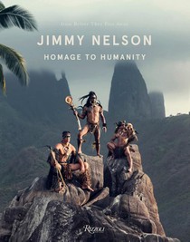 Jimmy Nelson: Homage to Humanity 
