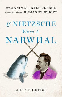 If Nietzsche Were A Narwhal 
