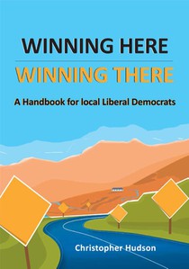 Winning Here, Winning There: A Handbook for local Liberal Democrats 