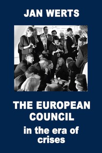 The European Council in the Era of Crises Paperback edition 