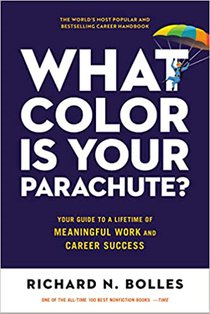 What Color Is Your Parachute?: Your Guide to a Lifetime of Meaningful Work and Career Success 